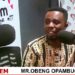 Obeng Opambour rejects claims of political persecution, defends Mahama government’s accountability drive